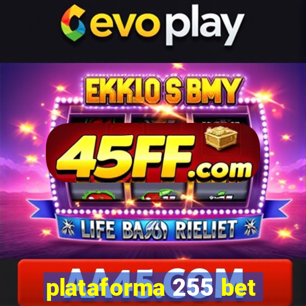 plataforma 255 bet